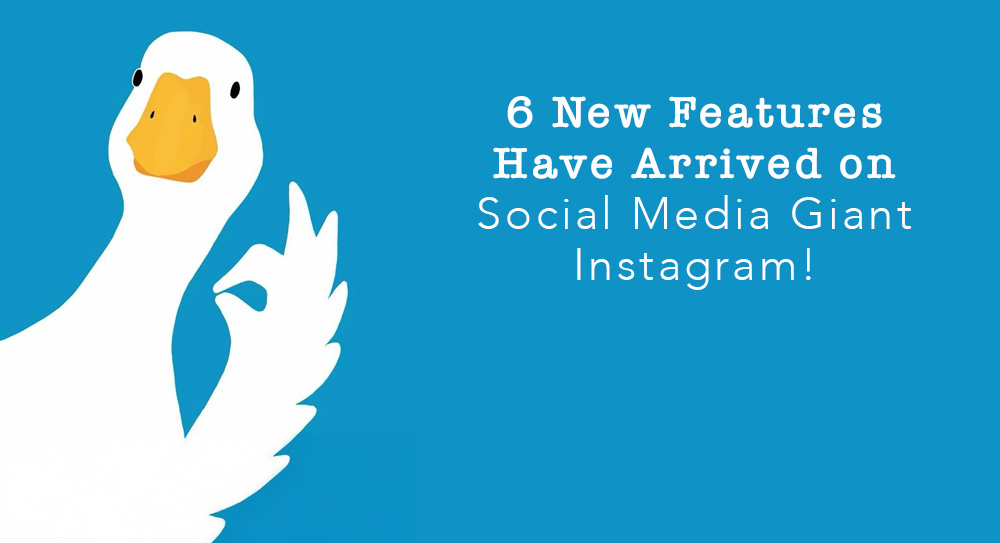 6 New Features Have Arrived on Social Media Giant Instagram!