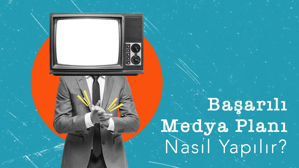 Başarılı Medya Planı Nasıl Yapılır?