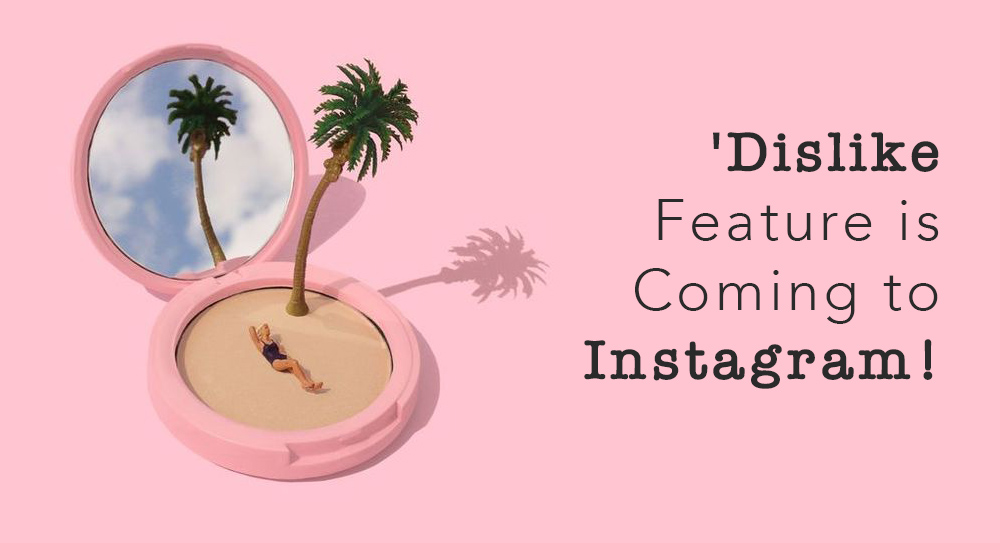 Instagram'a Dislike' Özelliği Geliyor!