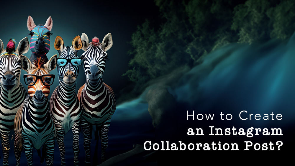 How to Create an Instagram Collaboration Post?
