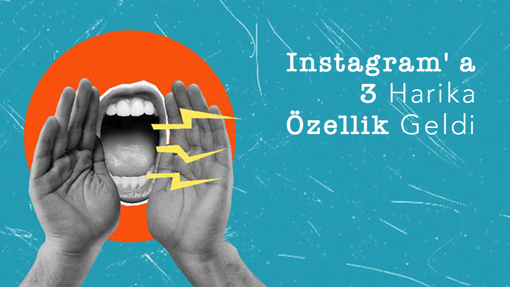 Instagram' a 3 Harika Özellik Geldi