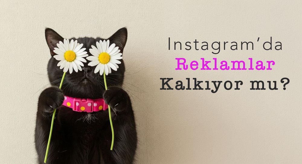 Instagram’da Reklamlar Kalkıyor mu?