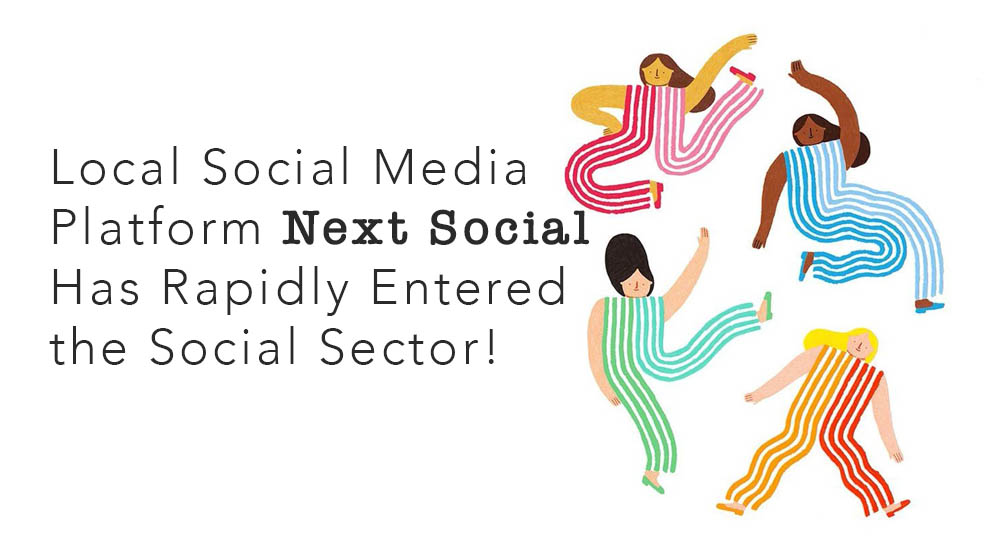 Yerli Sosyal Medya Platformu Next Sosyal Sektöre Hızlı Giriş Yaptı!