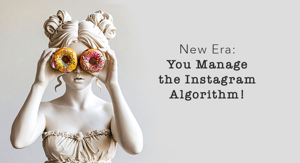 Yeni Dönem: Instagram Algoritma Sen Yönet!