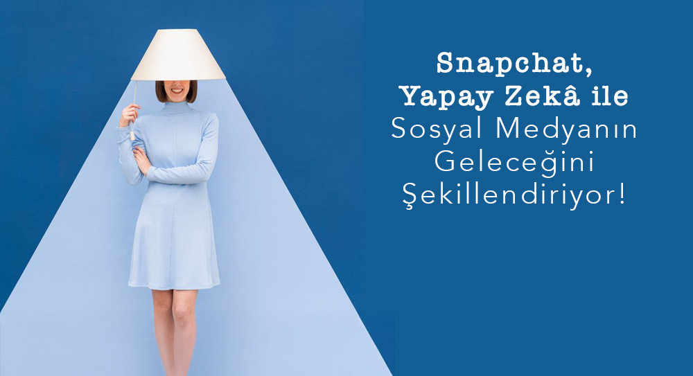 Snapchat, Yapay Zekâ ile Sosyal Medyanın Geleceğini Şekillendiriyor!