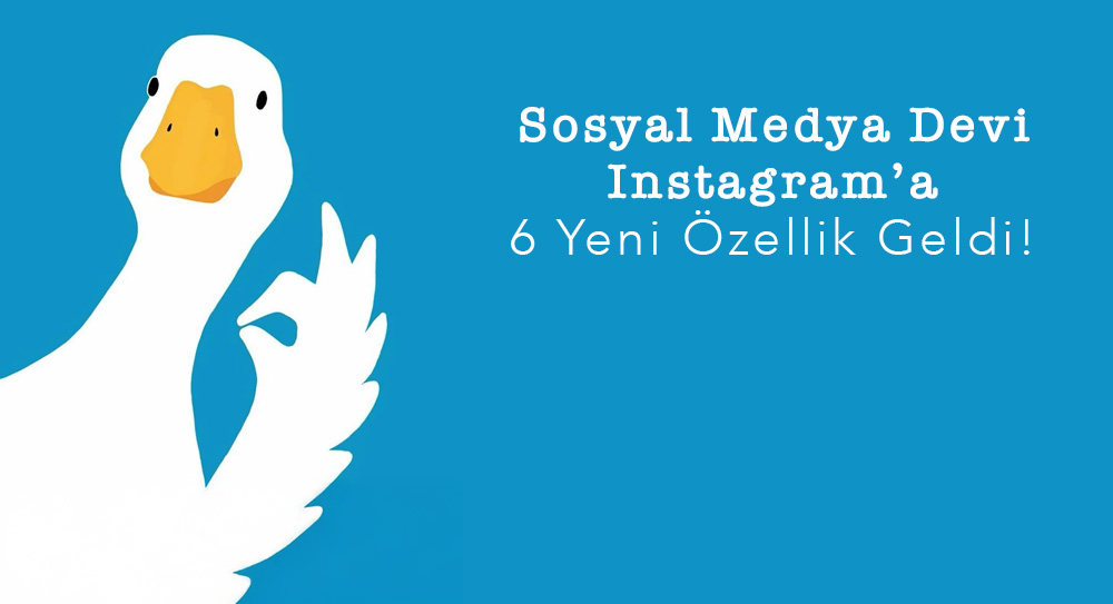 Sosyal Medya Devi Instagram'a 6 Yeni Özellik Geldi!