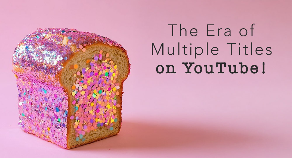 YouTube’da Çoklu Başlık Dönemi