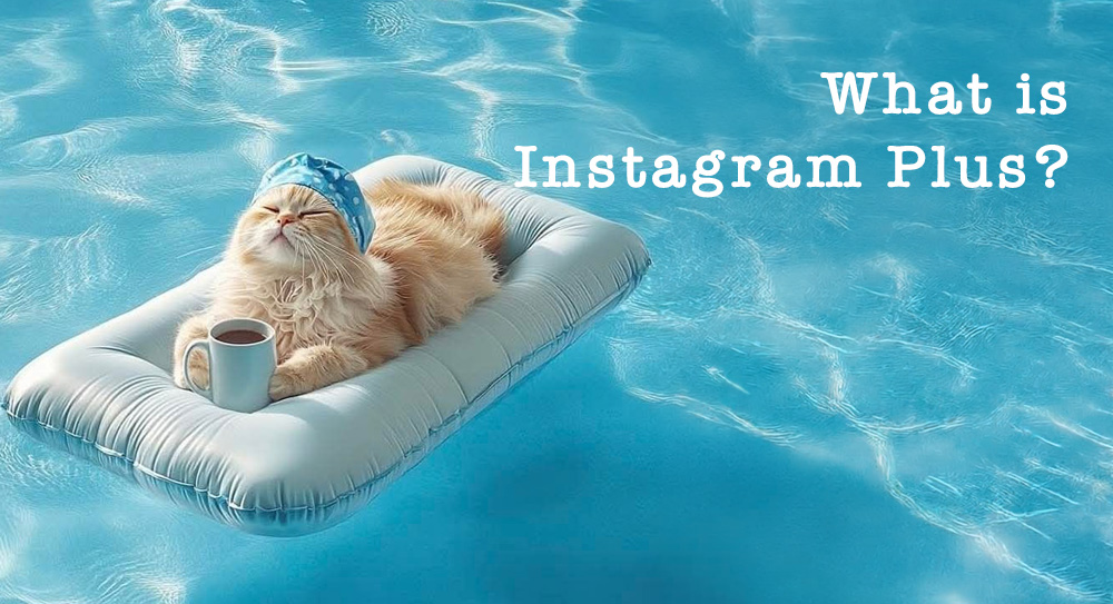 Instagram Plus Nedir?