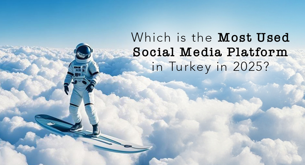 Which is the Most Used Social Media Platform in Turkey in 2025?