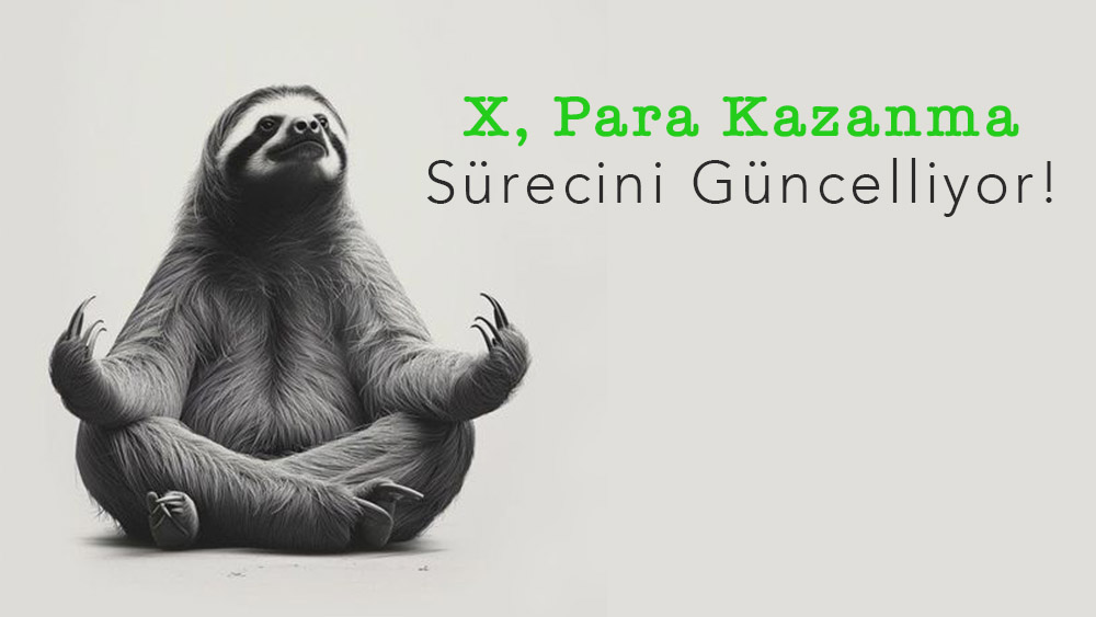 X, Para Kazanma Sürecini Güncelliyor!