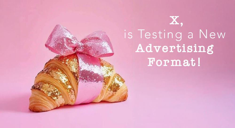 X, Yeni Bir Reklam Formatı Test Ediyor!