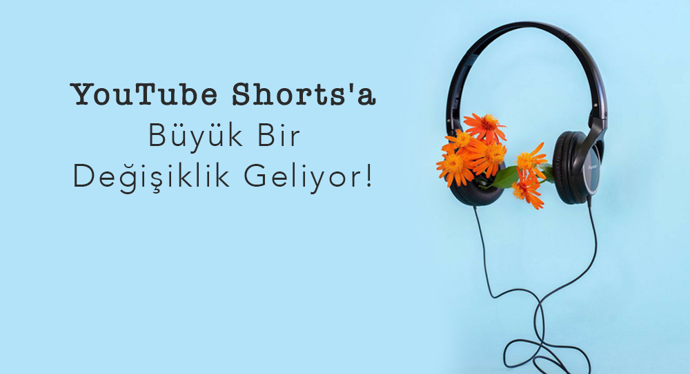YouTube Shorts'a İzlenme Sayılarını Katlayacak Büyük Bir Değişiklik Geliyor!