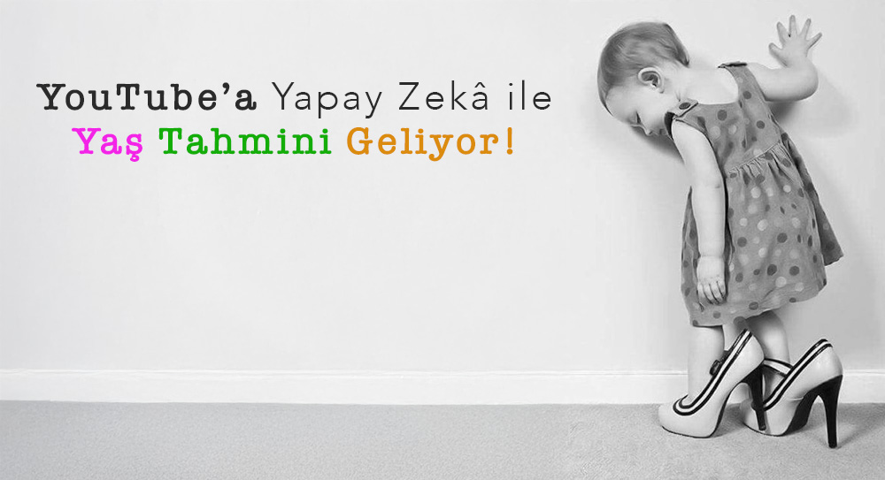 YouTube’a Yapay Zekâ ile Yaş Tahmini Geliyor!