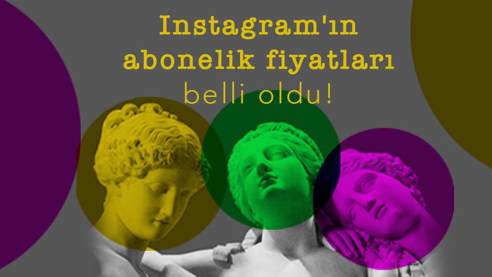 Instagram'ın Abonelik Fiyatları Belli Oldu!